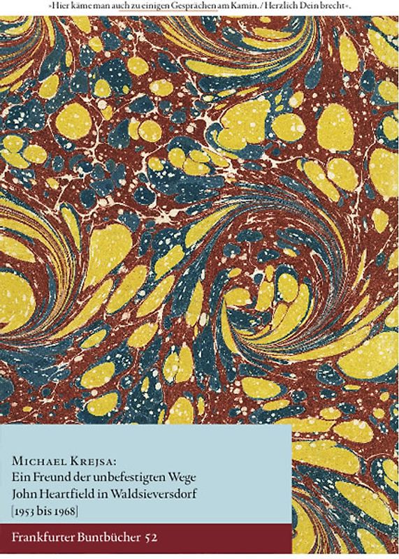 Ein Freund der unbefestigten Wege. John Heartfield in Waldsieversdorf (1953 bis 1968)