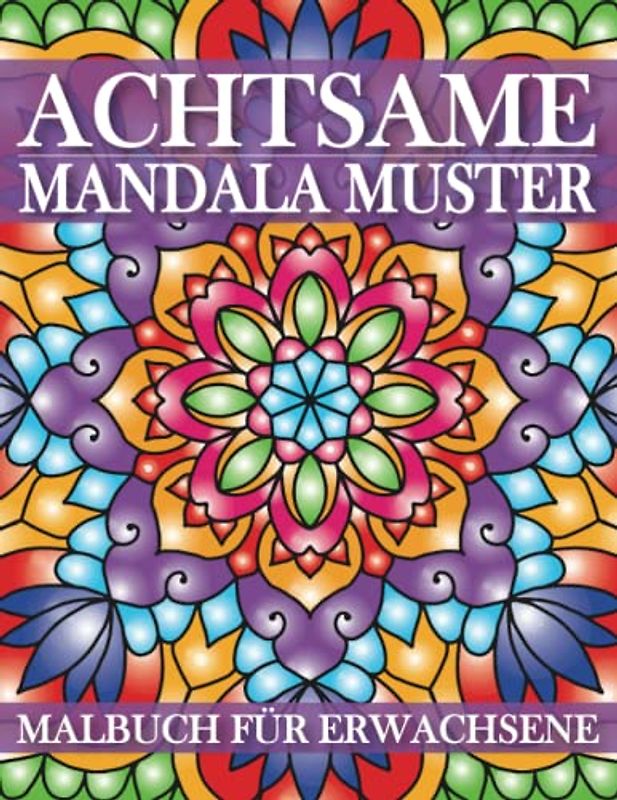 Achtsame Mandala Muster Malbuch für Erwachsene: Färbung Seite mit Erstaunlichen Designs von Mandala-Stil-Muster für Erwachsene, Frauen, Stressabbau, Entspannung und Meditation.