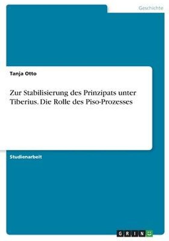 Zur Stabilisierung des Prinzipats unter Tiberius. Die Rolle des Piso-Prozesses