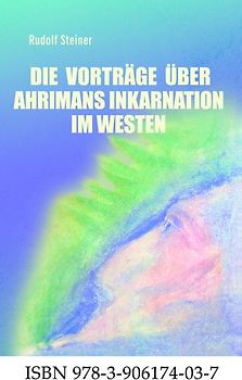 Die Vorträge über Ahrimans Inkarnation im Westen aus dem Jahre 1919