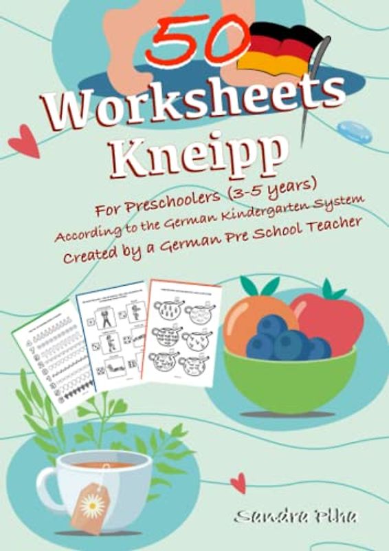 Worksheets Kneipp for Preschoolers (3-5 years): According to the German Kindergarten System, created by a German Pre School Teacher