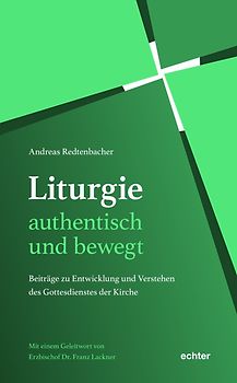 Liturgie – authentisch und bewegt.