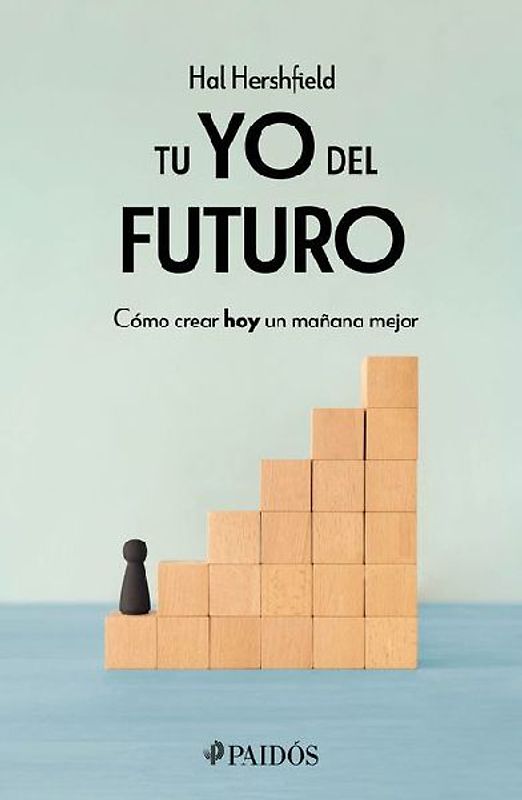 Tu Yo del Futuro: Cómo Crear Hoy Un Mañana Mejor / Your Future Self