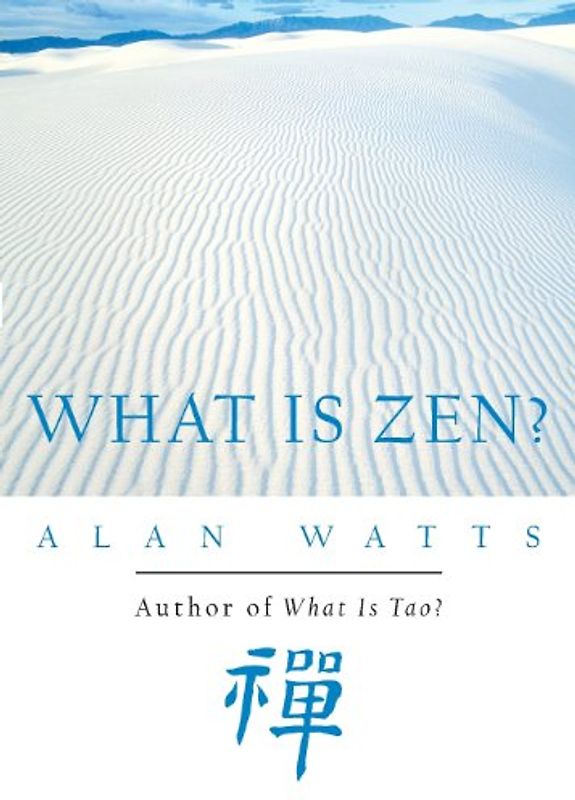 What is Zen? - Alan W. Watts