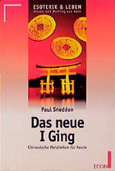 Das neue I Ging. Chinesische Weisheit für heute
