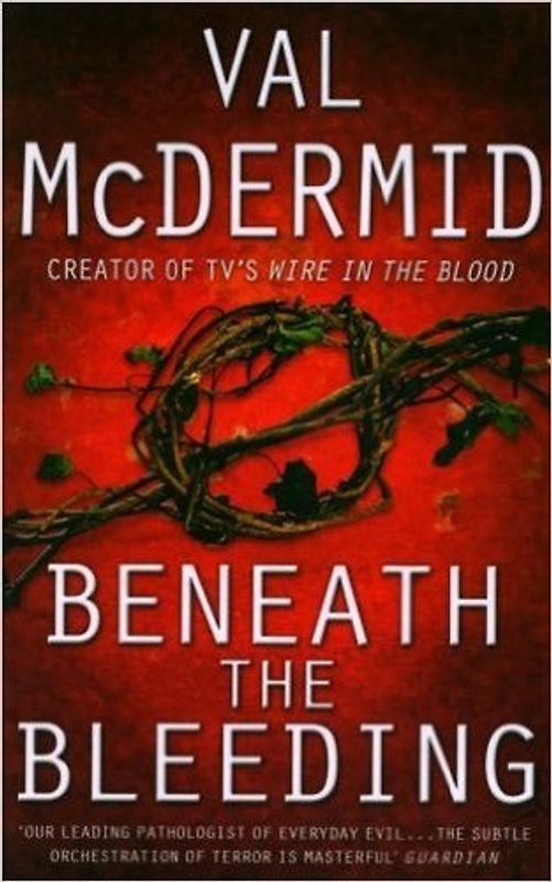 Beneath The Bleeding - Val McDermid