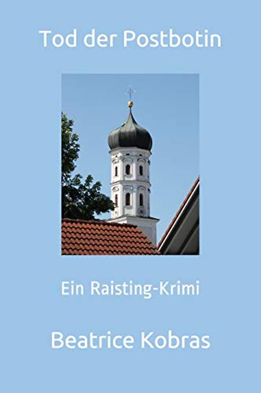 Tod der Postbotin: Ein Raisting-Krimi