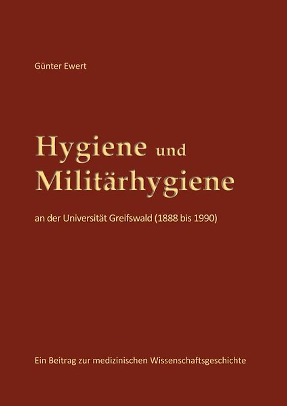 Hygiene und Militärhygiene an der Universität Greifswald (1888 bis 1990)