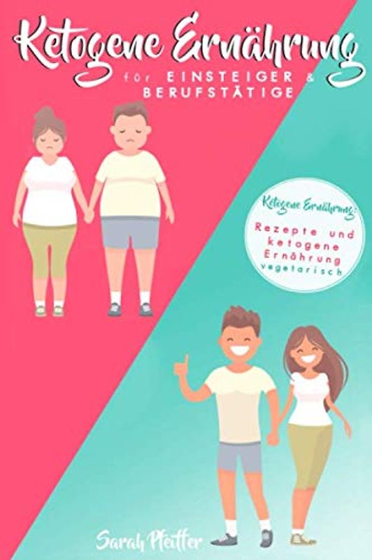 Ketogene Ernährung für Einsteiger und Berufstätige. Ketogene Ernährung Rezepte und ketogene Ernährung vegetarisch