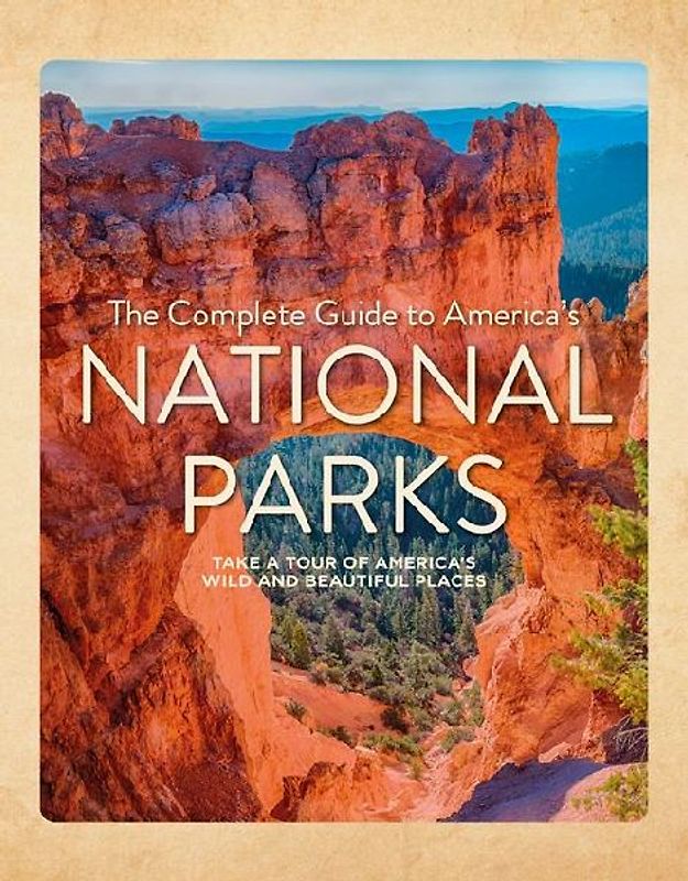 The Complete Guide to America's National Parks