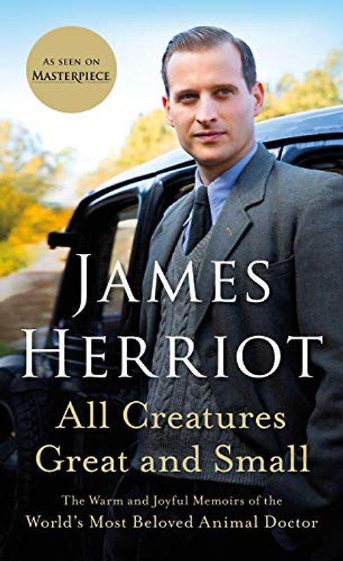All Creatures Great and Small: The Warm and Joyful Memoirs of the Worlds Most Beloved Animal Doctor