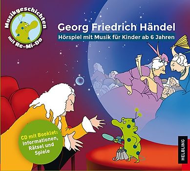 Georg Friedrich Händel. Hörspiel mit Musik für Kinder ab 6 Jahren