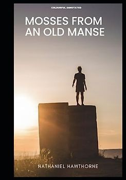 Mosses From an Old Manse: (Colourful Annotated)