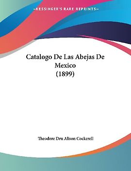 Catalogo De Las Abejas De Mexico (1899)