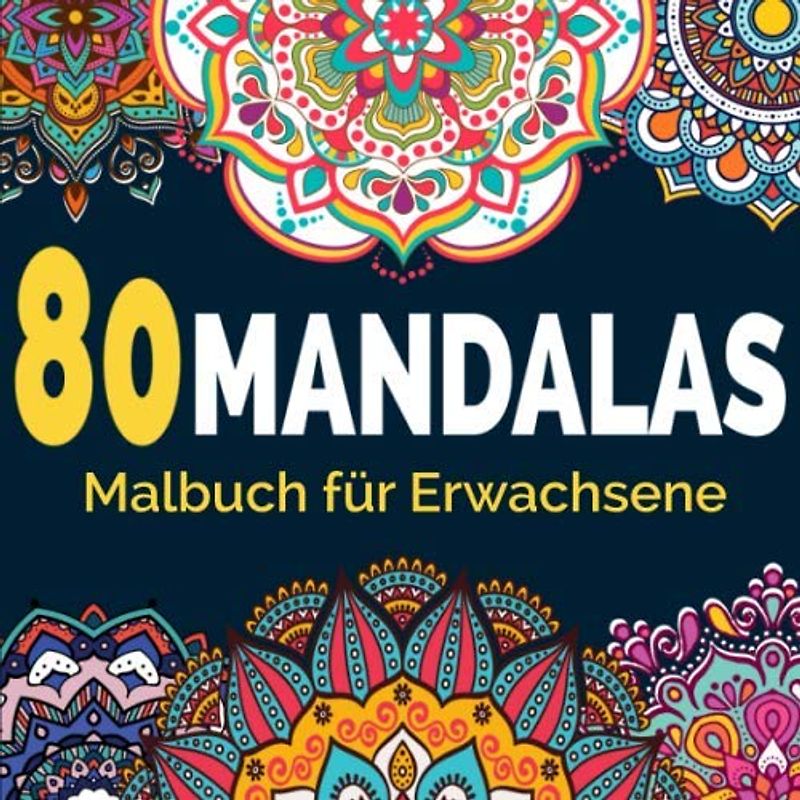 80 Mandalas Malbuch für Erwachsene: Achtsam einzigartigen Mandalas ideal zur Entspannung und Stressabbau für mehr Frieden, Gleichgewicht und Achtsamkeit (Mandalas zur Meditation, Band 1)