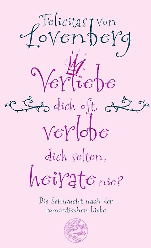 Verliebe dich oft, verlobe dich selten, heirate nie?