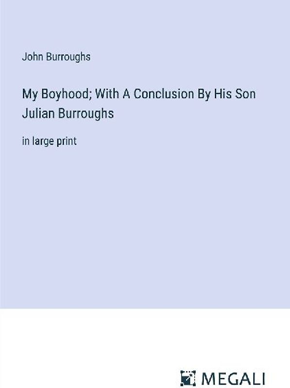 My Boyhood; With A Conclusion By His Son Julian Burroughs