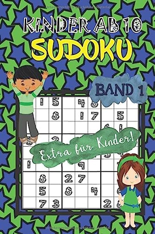 Sudoku Kinder ab 10 Band 1: 80 kindgerechte Rätsel - Ideal als Geschenk oder Mitbringsel - Rätselblock ab 10 Jahren - Ferien - Rätselblock & Denksport - inkl. Lösungen