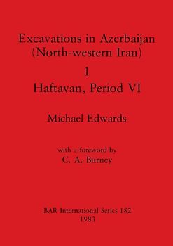 Excavations in Azerbaijan (North-western Iran) 1 - Haftavan, Period VI