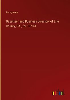 Gazetteer and Business Directory of Erie County, PA., for 1873-4