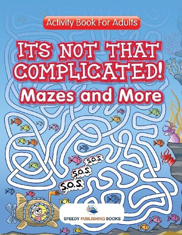 Its Not That Complicated! Mazes and More