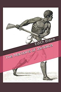 The Maroons of Jamaica