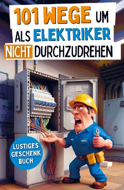101 Wege um als Elektriker nicht durchzudrehen