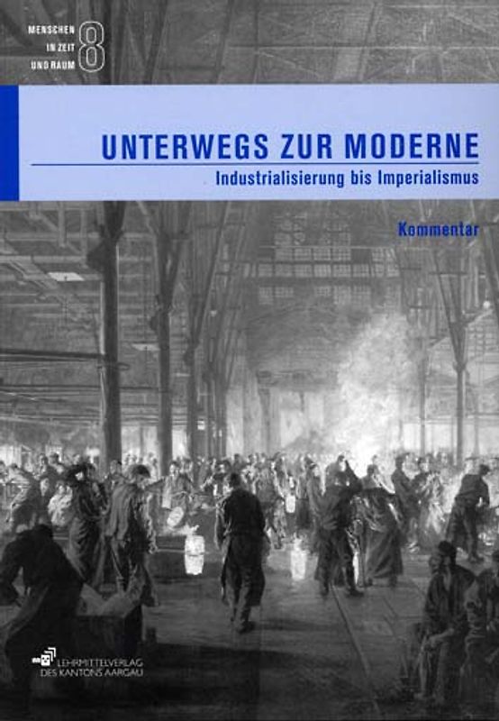 Menschen in Zeit und Raum 8: Unterwegs zur Moderne
