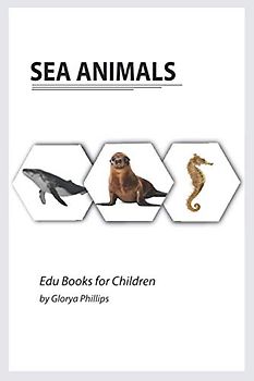 Sea Animals: Montessori real Sea Animals book, bits of intelligence for baby and toddler, children’s book, learning resources. (Edu Books for Children, Band 3)