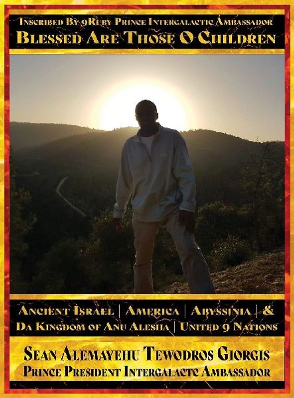 Inscribed By 9Ruby Prince Intergalactic Ambassador Blessed Are Those O Children of Ancient Israel America Abyssinia And Da Kingdom Of Anu Alesha Retracing Ancestors Biblical and Historical And Holy Scriptures