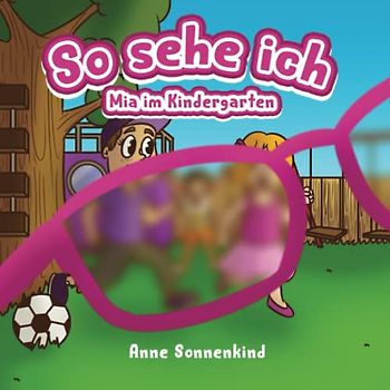So sehe ich: Mia im Kindergarten