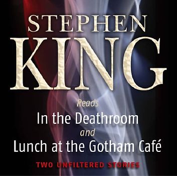 In the Deathroom and Lunch at the Gotham Cafe - Stephen King [2 Audio CDs]