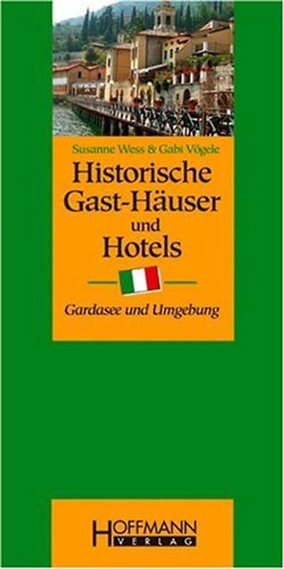 Historische Gast-Häuser und Hotels Gardasee und Umgebung