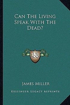 Can The Living Speak With The Dead?