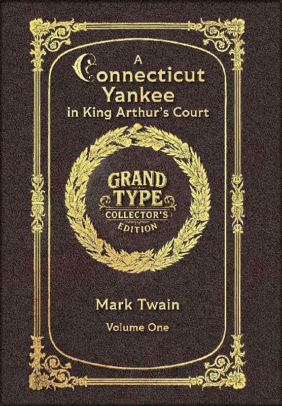 Large Print - A Connecticut Yankee in King Arthur's Court, Volume 1 of 2 - Grand Type Collector's Edition - Matte Hardcover with Dust Jacket
