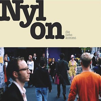 Nylon - Die Liebe Kommt