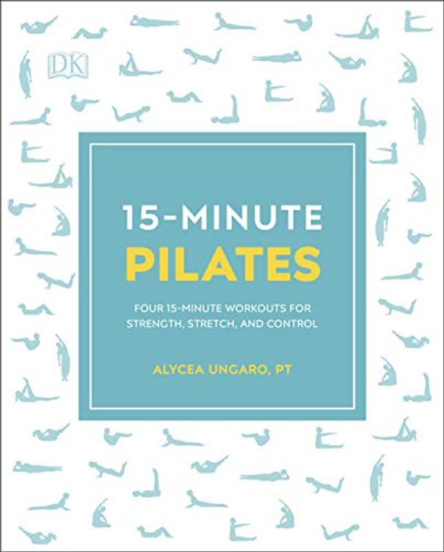 15-Minute Pilates: Four 15-Minute Workouts for Strength, Stretch, and Control (15 Minute Fitness)