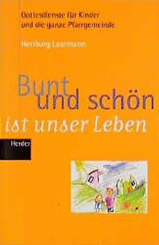 Bunt und schön ist unser Leben