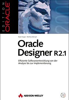 Oracle Designer R 2.1. Effiziente Softwareentwicklung von der Analyse bis zur Implementierung