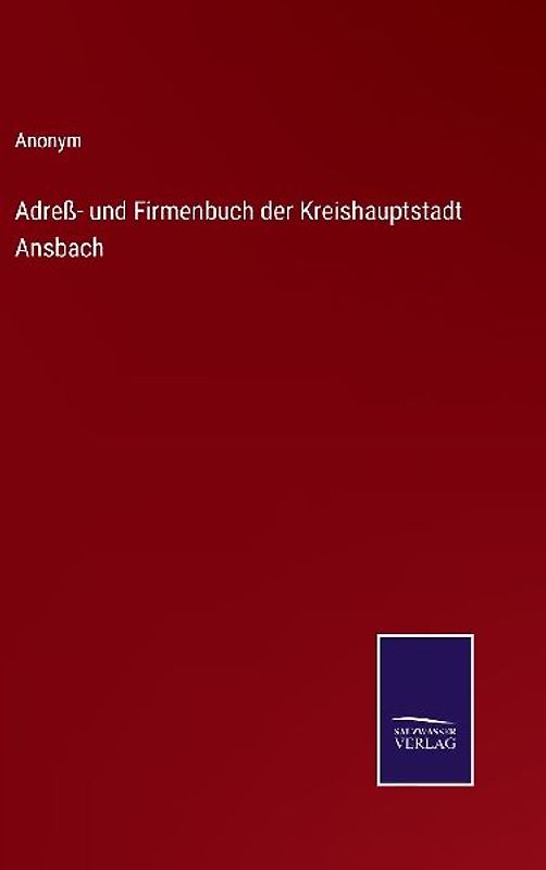 Adreß- und Firmenbuch der Kreishauptstadt Ansbach