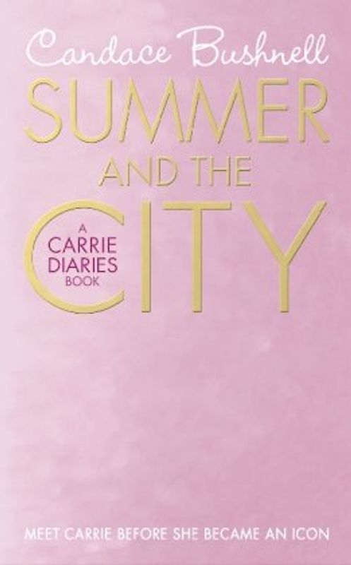 The Carrie Diaries 02. Summer and the City (Carries Diaries)