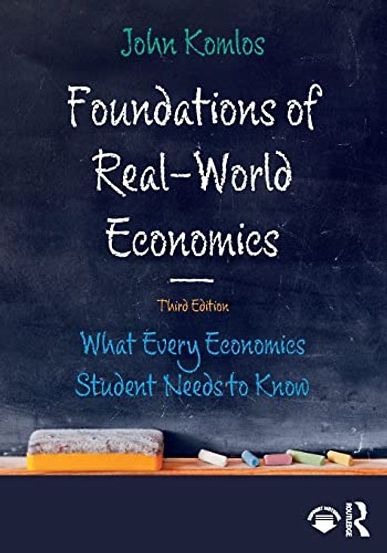Foundations of Real-World Economics: What Every Economics Student Needs to Know