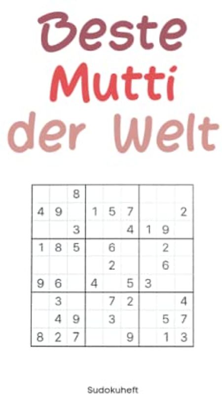 Beste Mutti der Welt: Geschenk Muttertag - Sudoku Heft - Überraschung Mama - Muttertagsgeschenk für Mama