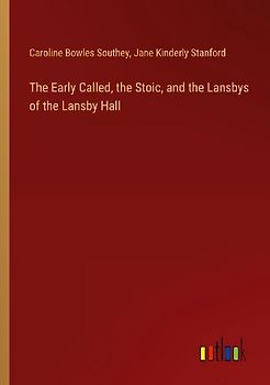The Early Called, the Stoic, and the Lansbys of the Lansby Hall