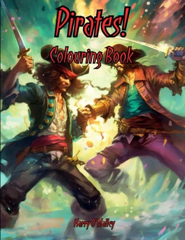 Pirate Colouring Book: Colouring book of Pirates, ships, treasure and more!