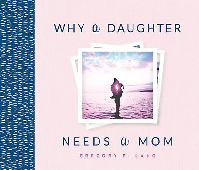 Why a Daughter Needs a Mom