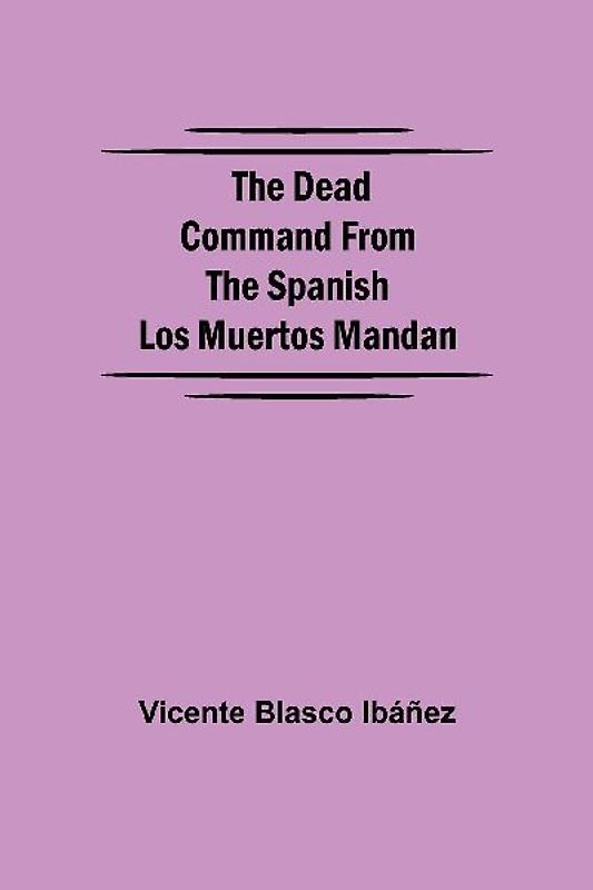 The Dead Command From the Spanish Los Muertos Mandan