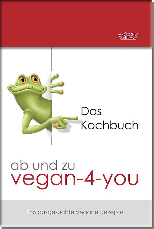ab und zu vegan-4-you: Das Kochbuch