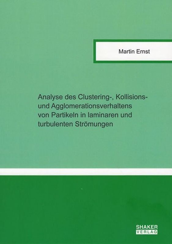 Analyse des Clustering-, Kollisions- und Agglomerationsverhaltens von Partikeln in laminaren und turbulenten Strömungen