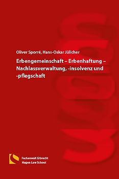 Erbengemeinschaft – Erbenhaftung – Nachlassverwaltung, -insolvenz und -pflegschaft